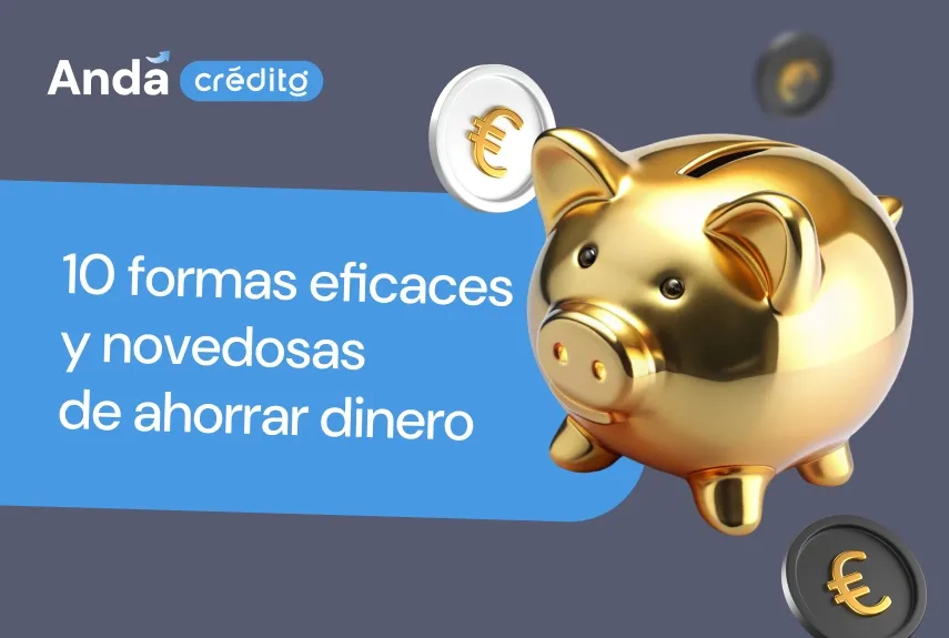 10 formas eficaces y novedosas de ahorrar dinero